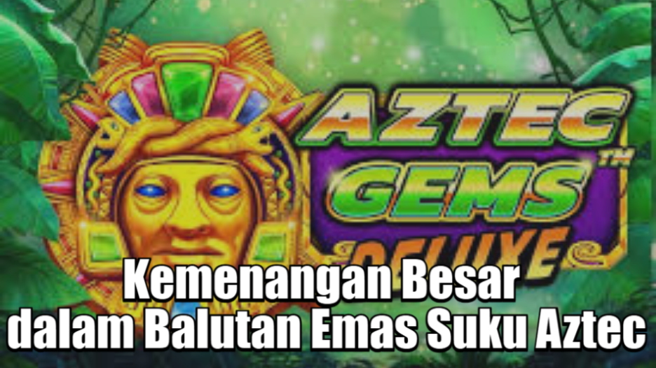 Kemenangan Besar dalam Balutan Emas Suku Aztec
